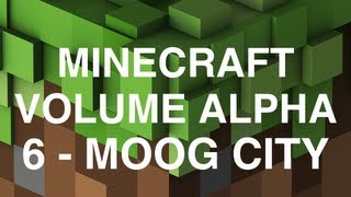 Minecraft Volume Alpha  6  Moog City [upl. by Aisyram]