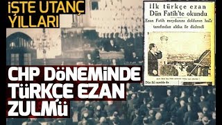 CHP DÖNEMİNDE TÜRKÇE EZAN ZULMÜ İlk Türkçe ezan ne zaman okundu  A Haber [upl. by Neyrb]