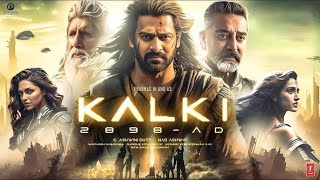 Kalki 2898 AD Full Movie HD Amitabh Bachchan Prabhas Deepika Padukone Kamal Hasan  Review and facts [upl. by Ainig]