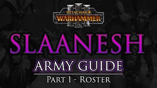 SLAANESH Army Guide  Part 1 Roster  Warhammer 3 [upl. by Nnylorac]