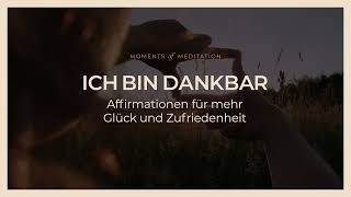 Ich bin dankbar Affirmationen für mehr Glück und Zufriedenheit [upl. by Nohcim]