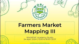 WFMC Academy Studio  Farmers Market Mapping Part III  April 24 2024 Session 1 [upl. by Arica199]