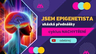 Nachytření Jsem EPIGENETISTA  ukázka přednášky [upl. by Edie]