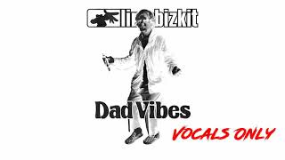 Limp Bizkit – Dad Vibes Vocals Only [upl. by Henryson]