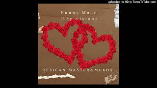 Resican Master amp Mukosi  Hunny Moon Lep Vision Remix [upl. by Sacul521]