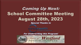 Westford MA  School Committee Meeting  August 28th 2023 [upl. by Sulohcin]