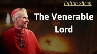 the Venerable Lord  Fulton Sheen [upl. by Osborn353]