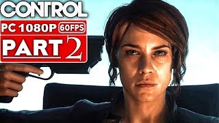 CONTROL Gameplay Walkthrough Part 2 1080p HD 60FPS PC  No Commentary [upl. by Lairbag]