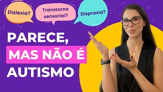 Nem tudo é Autismo  3 diagnósticos que se confundem com o Transtorno do Espectro Autista [upl. by Gitlow]