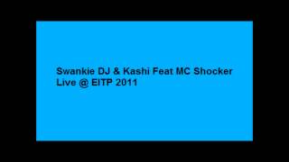 Swankie DJ amp Kashi Feat MC Shocker Live  EITP 2011 [upl. by Dnalyram]