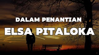 Dalam Penantian  Elsa Pitaloka  LIRIK [upl. by Phylys]