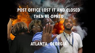 Postal Employee Lost It  Closes For Camera amp ReOpens  Atlanta Georgia [upl. by Littlejohn]