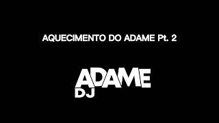 AQUECIMENTO DO ADAME PT 2 [upl. by Levins74]