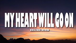 Celine Dion  My Heart Will Go On Lyrics [upl. by Codding]