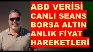 ABD VERİSİ CANLI SEANS  Borsa ve  Altın anlık fiyat hareketleri [upl. by Liddy]