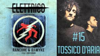 Rancore amp Dj Myke  Tossico DAria Elettrico 15 [upl. by Edyak]