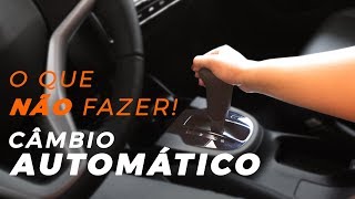 Como usar o câmbio automático corretamente [upl. by Aneehsak951]