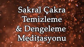 SAKRAL ÇAKRA MEDİTASYONU  2 ÇAKRA AÇMA MEDİTASYONU [upl. by Boylston110]