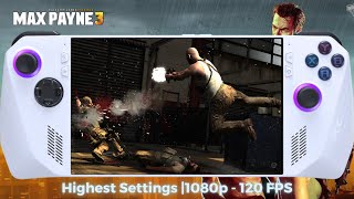 Max Payne 3 Gameplay ASUS ROG Ally  Highest Settings 1080p  120 FPS [upl. by Tarazi]