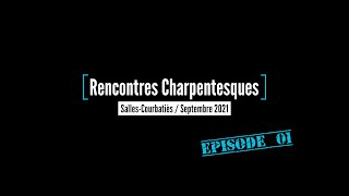 Rencontres Charpentesques 2021  SallesCourbatiès  Épisode 01 [upl. by Ettezyl]