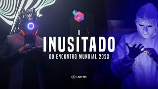 193 O Inusitado do Encontro Mundial 2023 [upl. by Ainig]