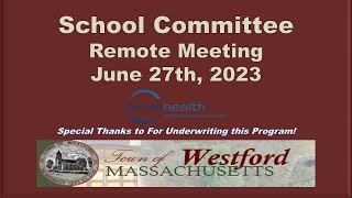 Westford MA  School Committee Meeting  June 27th 2023 [upl. by Murphy]