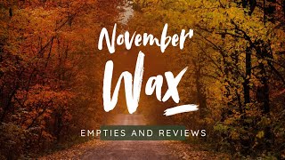 Weekly Wax Empties  November 24 [upl. by Gurevich]