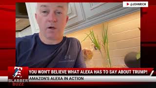 You Wont Believe What Alexa Has To Say About Trump [upl. by Critchfield]