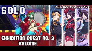 Exhibition Quest 3 Salome ft 3 Foreigner Servants SOLO  Chaldea Tam Lin Cup Event  FGO [upl. by Dibb]