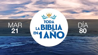 Día 80 Marzo 21 – Toda la Biblia en 1 Año [upl. by Annayrb]