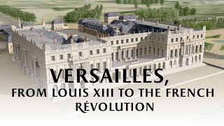 Versailles from Louis XIII to the French Revolution [upl. by Jule]