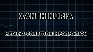 Xanthinuria Medical Condition [upl. by Nakre]