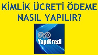 Yapı Kredi Mobil Kimlik Ücreti Ödeme Nasıl Yapılır [upl. by Dorren]