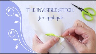 The Invisible Stitch for Appliqué [upl. by Lyndes30]