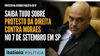 7 DE SETEMBRO DIREITA PLANEJA PROTESTO CONTRA ALEXANDRE DE MORAES NA AVENIDA PAULISTA EM SP [upl. by Sparhawk]