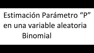 Función Máxima Verosimilitud Para el parametro P de la binomial [upl. by Kirch]