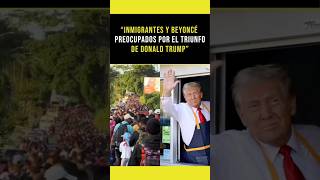 InmigrantesBeyonce y otros preocupados por el triunfo de donaldtrump trump presiden2024 [upl. by Suzetta]