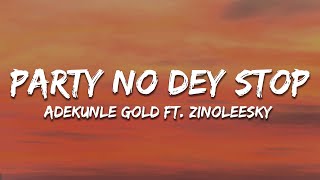 Adekunle Gold  Party No Dey Stop ft Zinoleesky Lyrics [upl. by Yadahs]