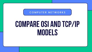 Compare OSI and TCPIP Models  Computer Networks [upl. by Maje]