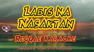 Labis Na Nasaktan  Jennelyn Yabu  Dj Jhanzki Reggae karaoke version [upl. by Bedell]