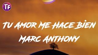 Marc Anthony  Tu Amor Me Hace Bien Lyrics  Letra [upl. by Adialeda714]