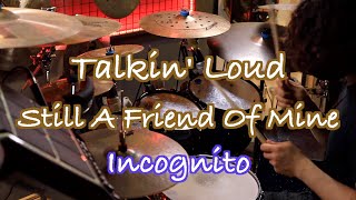 Incognito  Still A Friend Of MineTalkin Loud Drum Cover [upl. by Bentlee]