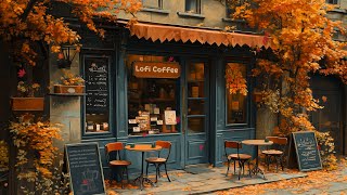 Autumn Lofi Vibes🍁Cozy Cafe Shop🌻Chill Lofi Hip Hop Mix  Beats to WorkRelaxStudy🍀Lofi Coffee ☕️ [upl. by Kin]