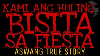 KAMI ANG HULING BISITA SA FIESTA  Aswang True Story [upl. by Salohcim]