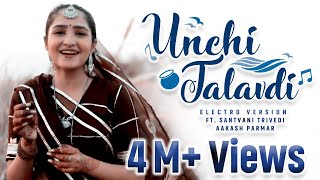 Unchi Talavdi  Electro Version  Santvani Trivedi  Aakash Parmar  New Gujarati Song  Audio Wing [upl. by Oicirbaf]