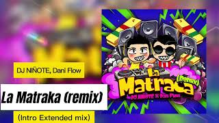 DJ Niñote Dani Flow  La Matraka remix intro extended mix [upl. by Natsirhc]