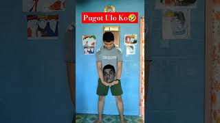 Pugot Ulo Ko🤣🤣🤣 trending funny [upl. by Kosiur]