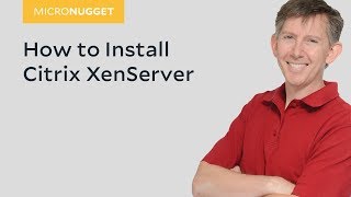 MicroNugget How to Install Citrix XenServer [upl. by Joscelin]