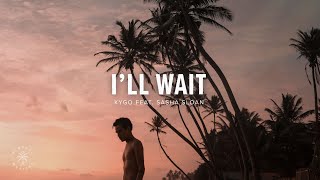 Kygo ft Sasha Sloan  Ill Wait Lyrics [upl. by Seabury]