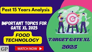 GATE XL 2025  IMPORTANT TOPICS OF FOOD TECHNOLOGY PAST 15 YEAR ANALYSIS  GATE XL IMPORTANT TOPICS [upl. by Dnalel]